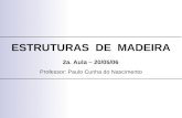 ESTRUTURAS DE MADEIRA Professor: Paulo Cunha do Nascimento 2a. Aula – 20/05/06.