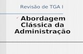 Revisão de TGA I Abordagem Clássica da Administração.