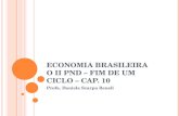 E CONOMIA BRASILEIRA O II PND – FIM DE UM CICLO – CAP. 10 Profa. Daniela Scarpa Beneli.