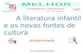 Armindo Mesquita FCG, 12 e 13 de setembro de 2011 A literatura infantil e as novas fontes de cultura.
