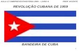 1 REVOLUÇÃO CUBANA DE 1959 BANDEIRA DE CUBA AULA 17 CMBPREVESTHISTÓRIA 2009 – LIVRO 4 PROF VICENTE.