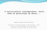 O nutricionista contemporâneo: muito além da prescrição da dieta... Myrian Coelho Cunha da Cruz Conselheira do Conselho Regional de Nutricionistas – CRN.