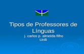 Tipos de Professores de Línguas j. carlos p. almeida filho UnB.