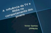Victor Santos 2PPNoite A Influência da TV e Mídia no comportamento dos Jovens.