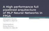A High performance full pipelined arquitecture of MLP Neural Networks in FPGA Antonyus Pyetro apaf@cin.ufpe.br Orientadora: Edna Barros - ensb@cin.ufpe.br.