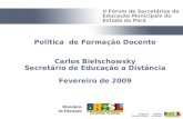 Política de Formação Docente Carlos Bielschowsky Secretário de Educação a Distância Fevereiro de 2009 V Fórum de Secretários de Educação Municipais do.