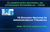 C LASSIFICAÇÃO N ACIONAL DE A TIVIDADES E CONÔMICAS - CNAE VII Encontro Nacional de Administradores Tributários Belém, 19 a 21 de setembro de 2011.