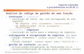 AJProença, Sistemas de Computação, UMinho, 2010/111 Análise do código de gestão de uma função –invocação e regresso instrução de salto, mas com salvaguarda.