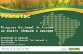 Brasília, 09 de maio de 2013. Pronatec Programa Nacional de Acesso ao Ensino Técnico e Emprego MINISTÉRIO DA EDUCAÇÃO Secretaria de Educação Profissional.
