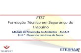 Módulo de Prevenção de Acidentes – AULA 2 Prof.ª Cleverson Luis Lima de Souza FTST Formação Técnica em Segurança do Trabalho.