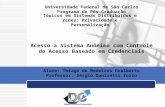 Universidade Federal de São Carlos Programa de Pós-Graduação Acesso a Sistema Anônimo com Controle de Acesso Baseado em Credenciais Aluno: Thiago de Medeiros.