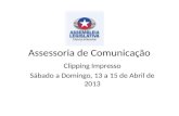 Assessoria de Comunicação Clipping Impresso Sábado a Domingo, 13 a 15 de Abril de 2013.