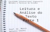 Leitura e Análise do Texto Parte 1 Faculdade Internacional Signorelli Métodos e Técnicas de Estudos Prof. Dr. Marco Antonio Chaves.
