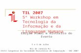TIL 2007 5º Workshop em Tecnologia da Informação e da Linguagem Humana Edição Atual e Histórico do Evento 5 e 6 de Julho Rio de Janeiro-RJ XXVII Congresso.