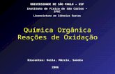 Química Orgânica Reações de Oxidação Discentes: Keila, Márcio, Sandra 2006 UNIVERSIDADE DE SÃO PAULO – USP Instituto de Física de São Carlos – IFSC Licenciatura.