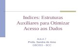 Indices: Estruturas Auxiliares para Otimizar Acesso aos Dados AULA 7 Profa. Sandra de Amo GBC053 – BCC.