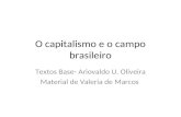 O capitalismo e o campo brasileiro Textos Base- Ariovaldo U. Oliveira Material de Valeria de Marcos.