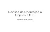 Revisão de Orientação a Objetos e C++ Remis Balaniuk.