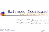 Balanced Scorecard Gonçalo Faria Gonçalo Pinto gdfaria@student.dei.uc.pt gpinto@student.dei.uc.pt Universidade de Coimbra Faculdade de Ciências e Tecnologia.