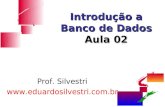 Introdução a Banco de Dados Aula 02 Prof. Silvestri .