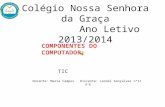 Colégio Nossa Senhora da Graça Ano Letivo 2013/2014 Docente: Maria Campos Discente: Leonel Gonçalves nº11 5ºE TIC.