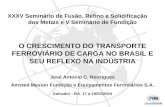 XXXV Seminário de Fusão, Refino e Solidificação dos Metais e V Seminário de Fundição Salvador - BA 17 a 19/05/2004 O CRESCIMENTO DO TRANSPORTE FERROVIÁRIO.