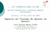 62º CONGRESSO ANUAL DA ABM GESTÃO ENERGÉTICA E DESENVOLVIMENTO SUSTENTÁVEL Vitória, 24 de julho de 2007 Impacto do Tratado de Quioto no Brasil Luiz Gylvan.