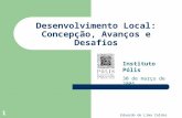 Eduardo de Lima Caldas 1 Desenvolvimento Local: Concepção, Avanços e Desafios Instituto Pólis 30 de março de 2005.