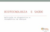 BIOTECNOLOGIA E SAÚDE Aplicação no diagnóstico e terapêutica de doenças Prof. Ana Rita Rainho.