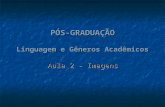 PÓS-GRADUAÇÃO Linguagem e Gêneros Acadêmicos Aula 2 - Imagens.