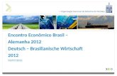 Encontro Econômico Brasil – Alemanha 2012 Deutsch – Brasilianische Wirtschaft 2012 03/07/2012.