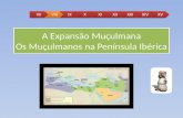 A Expansão Muçulmana Os Muçulmanos na Península Ibérica VIIVIIIIXXXIXIIXIIIXIVXV.