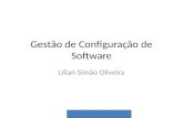 Gestão de Configuração de Software Lílian Simão Oliveira.