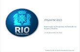 Prefeitura do Rio de Janeiro | Secretaria da Casa Civil PNAFM RIO 10 de dezembro de 2013 Elaboração de Propostas de Revisão de Projetos PNAFM.