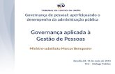 Governança aplicada à Gestão de Pessoas Ministro-substituto Marcos Bemquerer Brasília-DF, 15 de maio de 2013 TCU – Diálogo Público Governança de pessoal: