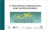 2º ENCONTRO PRESENCIAL GSE SUPERVISORES. Pauta 3º encontro Presencial Pauta 3º Encontro Presencial GSE DiretoresDiretores.