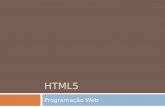 HTML5 Programação Web. Transição do XHTML A semelhança entre o HTML 5 e seus antecessores, HTML 4.01 e XHTML 1.0, é muito grande. A sintaxe dos elementos.