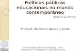 Políticas públicas educacionais no mundo contemporâneo Mozart de Melo Alves Júnior Nelson de Luca Pretto Universidade Federal do Alagoas - UFAL Mestrado.
