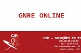 GNRE ONLINE C2R – SOLUÇÕES EM TI  (11) 2534-0131 Rua Paranapiacaba, 05 Santo André - SP.