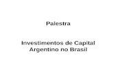Palestra Investimentos de Capital Argentino no Brasil.