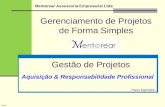 Gerenciamento de Projetos de Forma Simples Mentorear Assessoria Empresarial Ltda Gestão de Projetos Paulo Espindola TV.3.0 Aquisição & Responsabilidade.