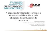 A Capacidade Tributária Municipal e a Responsabilidade Fiscal pela Obrigação Constitucional de Arrecadar Omar Pinto Domingos Secretário Municipal Adjunto.