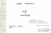 ARTE E EDUCAÇÃO CURSO: PEDAGOGIA Profª Ms.: Solange Brito Defender o nosso patrimônio artístico e cultural é alfabetização Mário de Andrade.