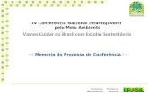 IV Conferência Nacional Infantojuvenil pelo Meio Ambiente Vamos Cuidar do Brasil com Escolas Sustentáveis 1 Ministério da Educação Ministério do Meio Ambiente.