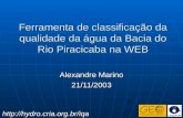 Ferramenta de classificação da qualidade da água da Bacia do Rio Piracicaba na WEB Alexandre Marino 21/11/2003 .