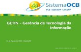 01 de Agosto de 2013 Brasília/DF GETIN – Gerência de Tecnologia da Informação.