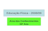 Educação Física - 2008/09 Área dos Conhecimentos 10º Ano.