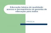 Educação básica de qualidade: acesso e permanência na garantia de educação para todos PROEJA.