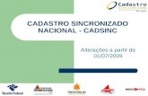 CADASTRO SINCRONIZADO NACIONAL - CADSINC Alterações a partir de 01/07/2009.