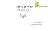 Redes sem fio Introdução Prof. César Augusto cesarfreitas@gmail.com .